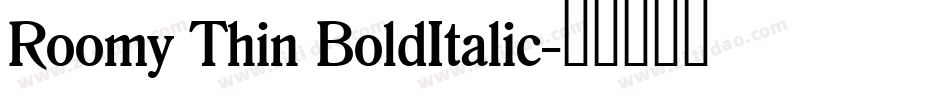 Roomy Thin BoldItalic字体转换